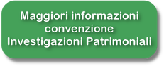 Maggiori informazioni convenzione Investigazioni Patrimoniali